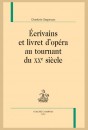 ÉCRIVAINS ET LIVRET D'OPÉRA AU TOURNANT DU XXE SIÈCLE