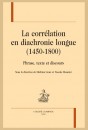 LA CORRÉLATION EN DIACHRONIE LONGUE (1450-1800)