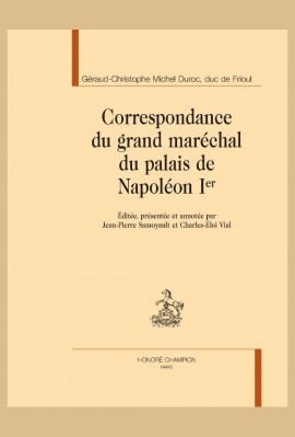 CORRESPONDANCE DU GRAND MARÉCHAL DU PALAIS DE NAPOLÉON 1ER