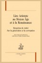 LIRE ARISTOTE AU MOYEN ÂGE ET À LA RENAISSANCE. RÉCEPTION DU TRAITÉ "SUR LA GÉNÉRATION ET LA CORRUPTION".
