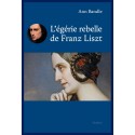 L'ÉGÉRIE REBELLE DE FRANZ LISZT