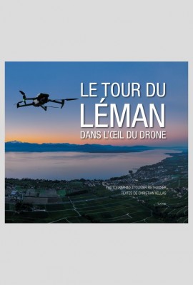 LE TOUR DU LÉMAN DANS L'OEIL DU DRONE