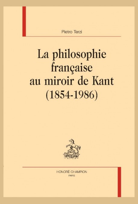 LA PHILOSOPHIE FRANÇAISE AU MIROIR DE KANT (1854-1986)