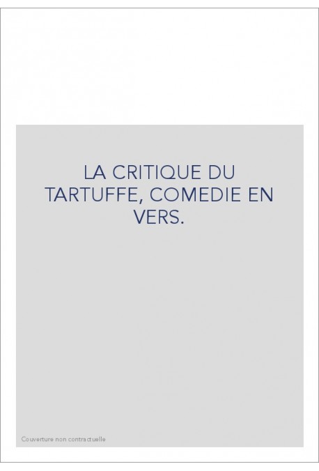 LA CRITIQUE DU TARTUFFE, COMEDIE EN VERS.