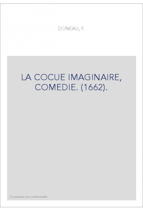 LA COCUE IMAGINAIRE, COMEDIE. (1662).