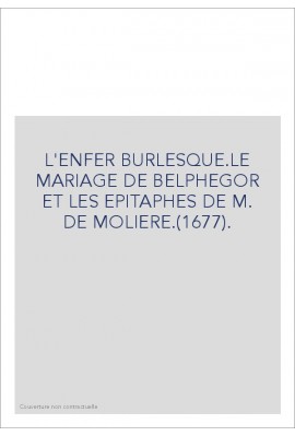 L'ENFER BURLESQUE.LE MARIAGE DE BELPHEGOR ET LES EPITAPHES DE M. DE MOLIERE.(1677).