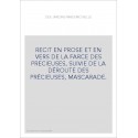 RECIT EN PROSE ET EN VERS DE LA FARCE DES PRECIEUSES, SUIVIE DE LA DÉROUTE DES PRÉCIEUSES, MASCARADE.