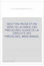 RECIT EN PROSE ET EN VERS DE LA FARCE DES PRECIEUSES, SUIVIE DE LA DÉROUTE DES PRÉCIEUSES, MASCARADE.