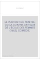 LE PORTRAIT DU PEINTRE, OU LA CONTRE-CRITIQUE DE L'ECOLE DES FEMMES (1663), COMEDIE.