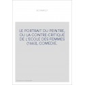 LE PORTRAIT DU PEINTRE, OU LA CONTRE-CRITIQUE DE L'ECOLE DES FEMMES (1663), COMEDIE.