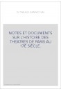 NOTES ET DOCUMENTS SUR L'HISTOIRE DES THEATRES DE PARIS AU 17È SIÈCLE.
