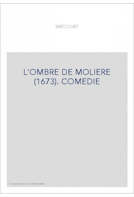 L'OMBRE DE MOLIERE (1673). COMEDIE