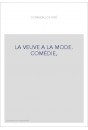 LA VEUVE A LA MODE. COMÉDIE,