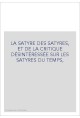 LA SATYRE DES SATYRES, ET DE LA CRITIQUE DÉSINTÉRESSÉE SUR LES SATYRES DU TEMPS,