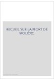 RECUEIL SUR LA MORT DE MOLIÈRE.