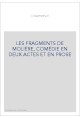 LES FRAGMENTS DE MOLIÈRE, COMÉDIE EN DEUX ACTES ET EN PROSE