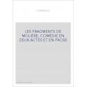 LES FRAGMENTS DE MOLIÈRE, COMÉDIE EN DEUX ACTES ET EN PROSE