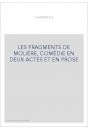 LES FRAGMENTS DE MOLIÈRE, COMÉDIE EN DEUX ACTES ET EN PROSE