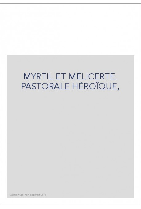 MYRTIL ET MÉLICERTE. PASTORALE HÉROÏQUE,