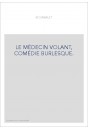 LE MÉDECIN VOLANT, COMÉDIE BURLESQUE.