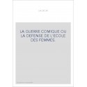 LA GUERRE COMIQUE OU LA DEFENSE DE L'ECOLE DES FEMMES.