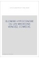 ELOMIRE HYPOCONDRE OU LES MEDECINS VENGEZ, COMEDIE.