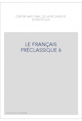 LE FRANÇAIS PRÉCLASSIQUE 6