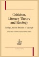 CRITICISM, LITERARY THEORY AND IDEOLOGY - CRITIQUE, THÉORIE LITTÉRAIRE ET IDÉOLOGIE