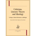 CRITICISM, LITERARY THEORY AND IDEOLOGY - CRITIQUE, THÉORIE LITTÉRAIRE ET IDÉOLOGIE