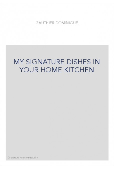 MY SIGNATURE DISHES IN YOUR HOME KITCHEN