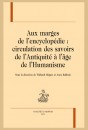 AUX MARGES DE L'ENCYCLOPÉDIE : CIRCULATION DES SAVOIRS DE L'ANTIQUITÉ À L'ÂGE DE L'HUMANISME