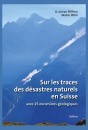 SUR LES TRACES DES DÉSASTRES NATURELS EN SUISSE