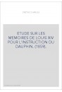 ETUDE SUR LES MEMOIRES DE LOUIS XIV POUR L'INSTRUCTION DU DAUPHIN. (1859).