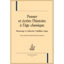 PENSER ET ÉCRIRE L'HISTOIRE À L'ÂGE CLASSIQUE