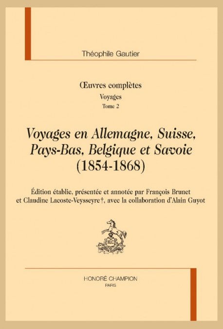 ŒUVRES COMPLÈTES. SECTION IV. VOYAGES. TOME II. VOYAGES EN ALLEMAGNE, SUISSE, PAYS-BAS, BELGIQUE ET SAVOIE