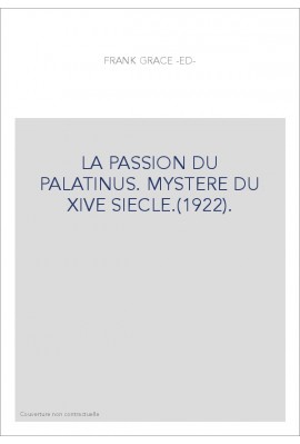 LA PASSION DU PALATINUS. MYSTERE DU XIVE SIECLE.(1922).