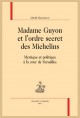 MADAME GUYON ET L'ORDRE SECRET DES MICHELINS