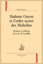 MADAME GUYON ET L'ORDRE SECRET DES MICHELINS