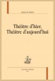 THÉÂTRE D'HIER, THÉÂTRE D'AUJOURD HUI