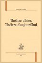 THÉÂTRE D'HIER, THÉÂTRE D'AUJOURD HUI