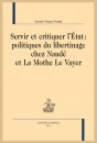SERVIR ET CRITIQUER L'ÉTAT : POLITIQUES DU LIBERTINAGE CHEZ NAUDÉ ET LA MOTHE LE VAYER