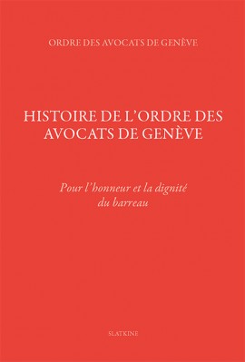 HISTOIRE DE L'ORDRE DES AVOCATS DE GENÈVE
