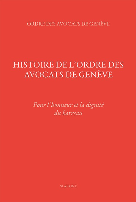 HISTOIRE DE L'ORDRE DES AVOCATS DE GENÈVE
