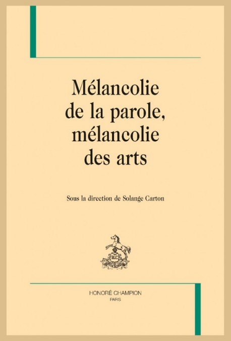 MÉLANCOLIE DE LA PAROLE, MÉLANCOLIE DES ARTS