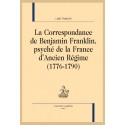 LA CORRESPONDANCE DE BENJAMIN FRANKLIN, PSYCHÉ DE LA FRANCE D'ANCIEN RÉGIME (1776-1790)