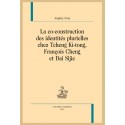 LA CO-CONSTRUCTION DES IDENTITÉS PLURIELLES CHEZ TCHENG KI-TONG, FRANÇOIS CHENG ET DAI SIJIE