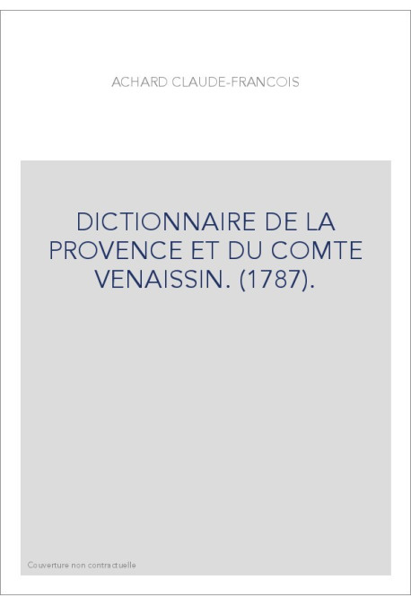 DICTIONNAIRE DE LA PROVENCE ET DU COMTE VENAISSIN. (1787).