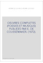 OEUVRES COMPLETES (POESIES ET MUSIQUE) PUBLIEES PAR E. DE COUSSEMAKER. (1872).