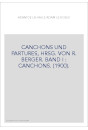 CANCHONS UND PARTURES, HRSG. VON R. BERGER. BAND I : CANCHONS. (1900).