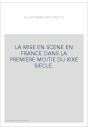 LA MISE EN SCENE EN FRANCE DANS LA PREMIERE MOITIE DU XIXE SIECLE.